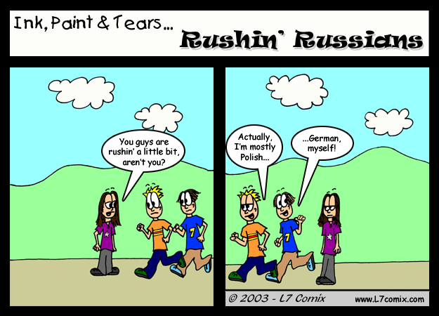 Comic for 4/9/2003 : Rushin' Russians (keywords: lane, mark, sean, ethnic, russian, german, polish, running, hurry)