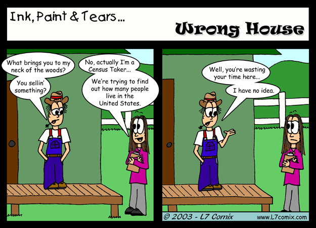 Comic for 8/5/2003 : Wrong House (keywords: lane, farmer, census, population, united states, waste, farm)
