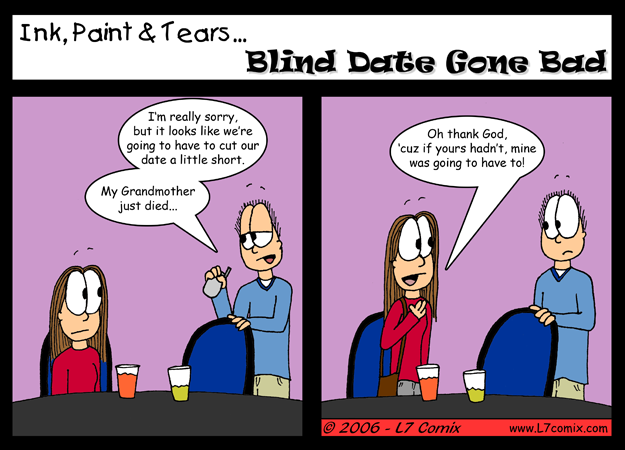 Comic for 2/10/2006 : Blind Date Gone Bad (keywords: lane, chad, date, dating, bad, grandmother died, excuses)