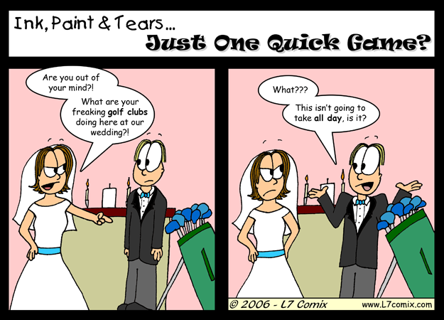 Comic for 5/19/2006 : Just One Quick Game? (keywords: married couple, golf clubs, wedding day)