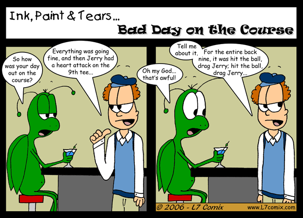 Comic for 10/20/2006 : Bad Day on the Course (keywords: steve, grasshopper, ian irish, golf, jerry, dead, irish)