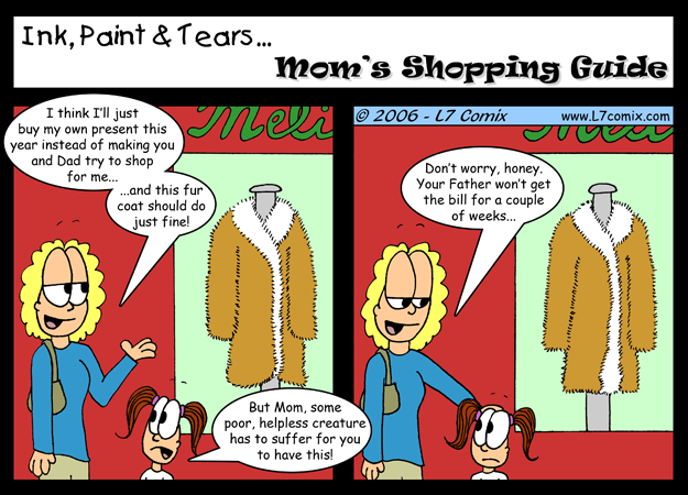 Comic for 11/24/2006 : Mom's Shopping Guide (keywords: mom, daughter, christmas shopping, fur coat, credit card)